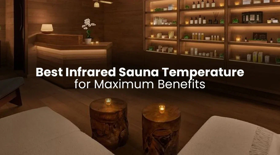 Best Infrared Sauna Temperature for Maximum Benefits